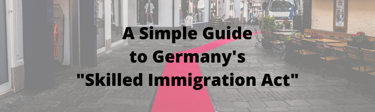 The “Skilled Immigration Act”:  A new law makes it easy for college graduates to move to Germany